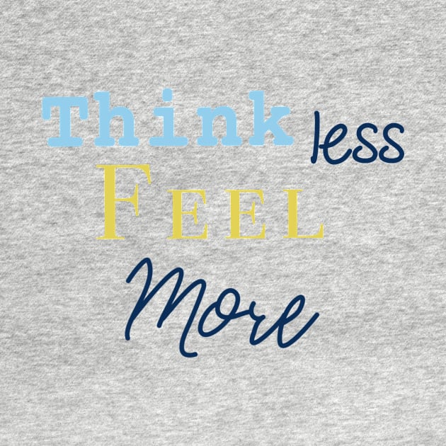 Think less feel more by nasia9toska